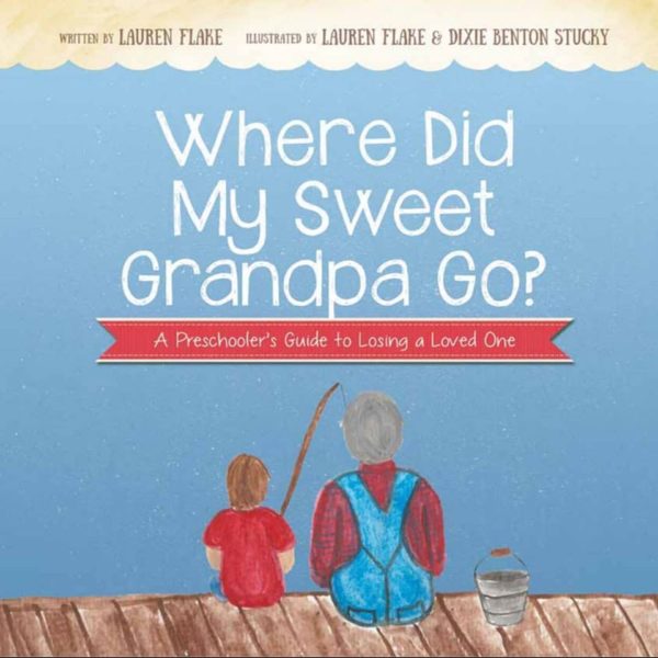Where Did My Sweet Grandpa Go? by Lauren Flake