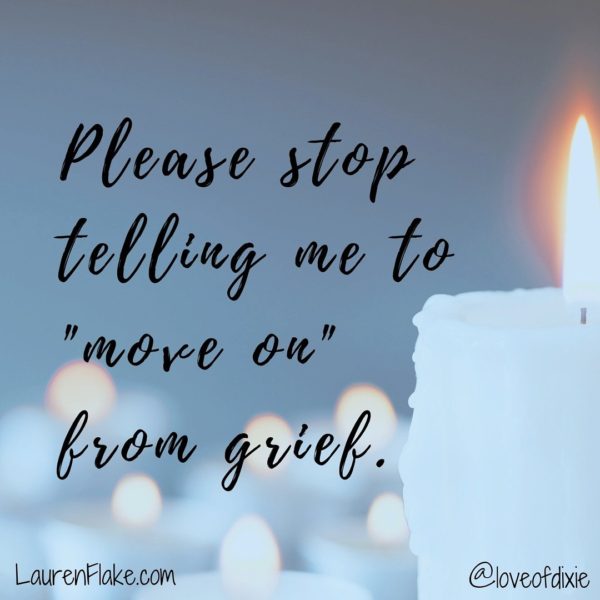 Please stop telling me to "move on" from grief.