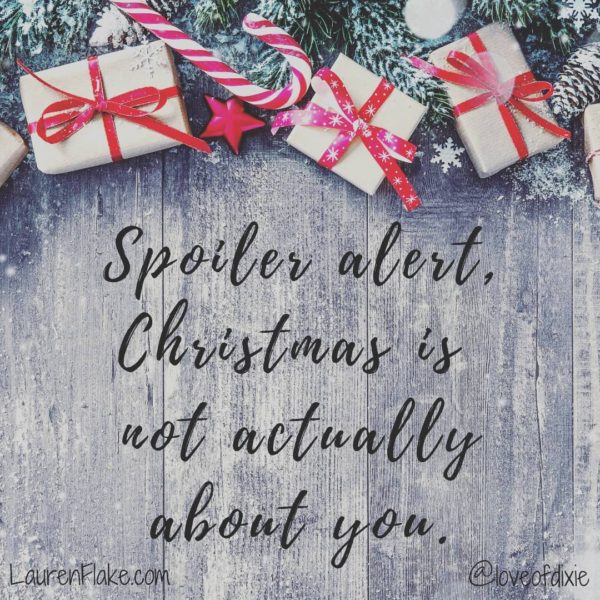 Spoiler alert, Christmas is not actually about you. meme