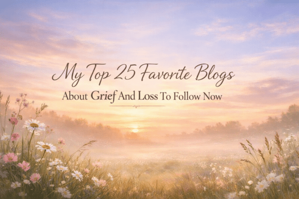 top 25 favorite blogs about grief and loss
